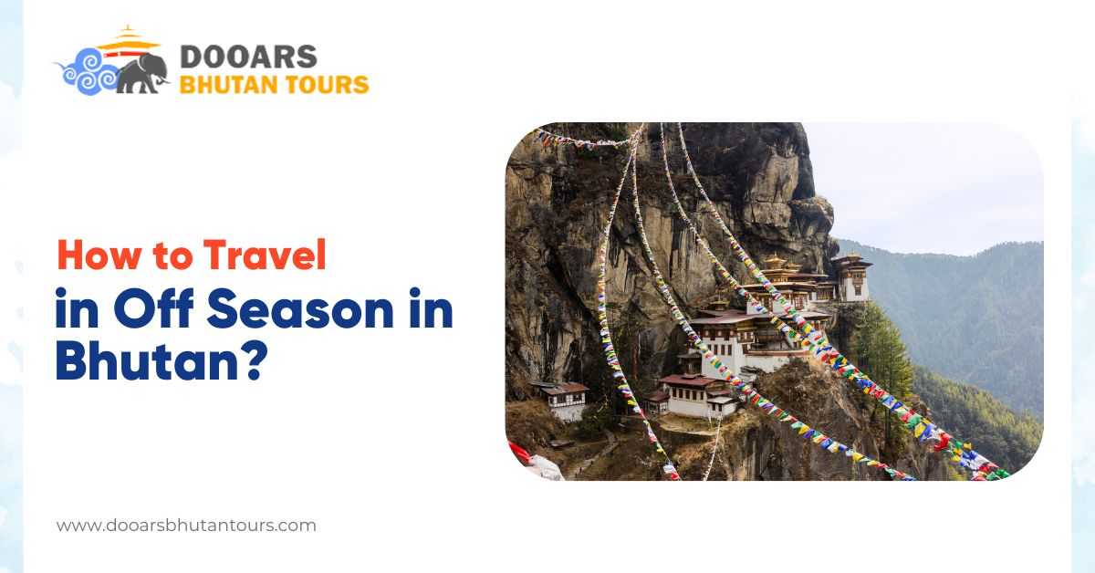 How to Travel in the Off-Season in Bhutan?