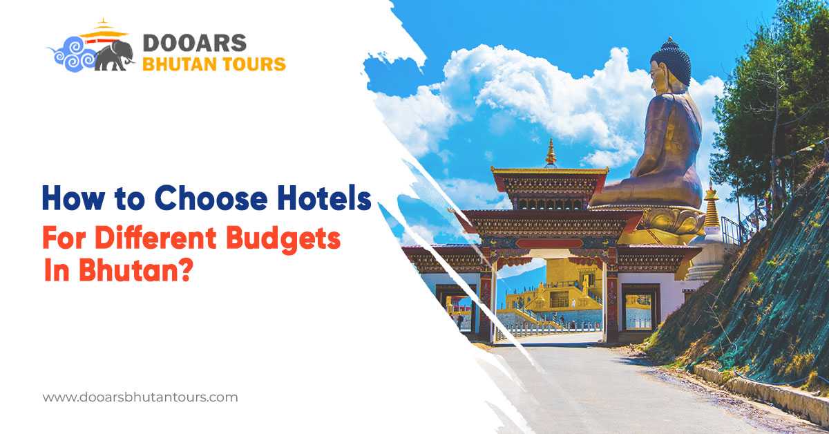 How to Choose Hotels for Different Budgets in Bhutan?