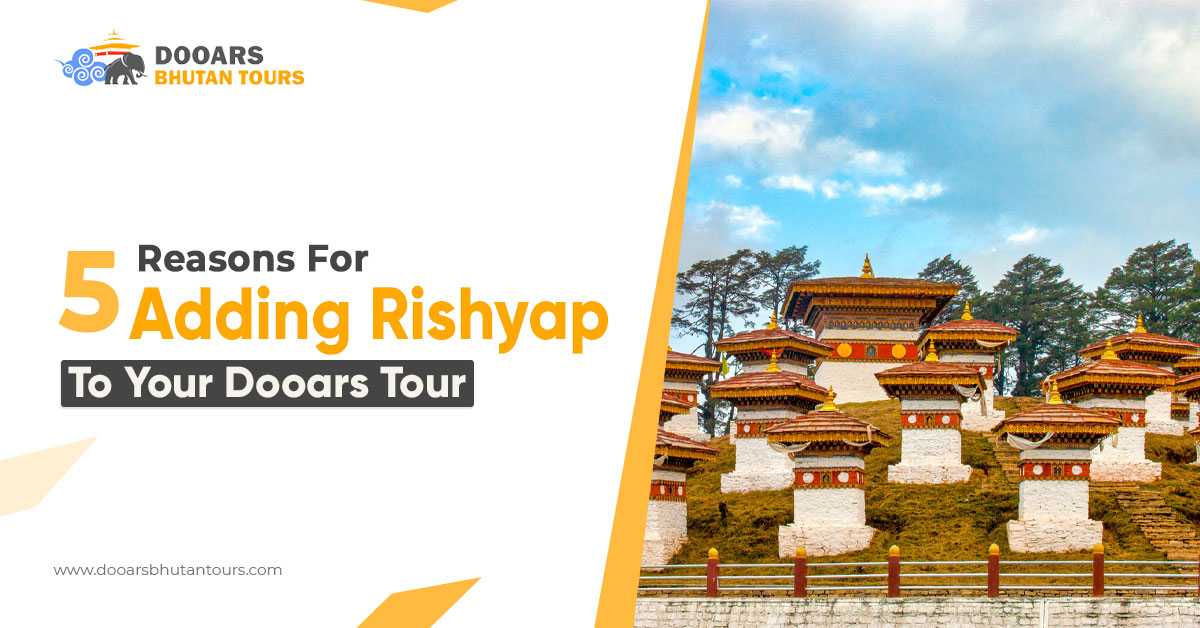 5 Reasons for Adding Rishyap to Your Dooars Tour