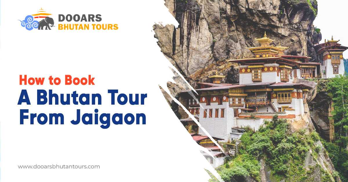 How to Book a Bhutan Tour from Jaigaon